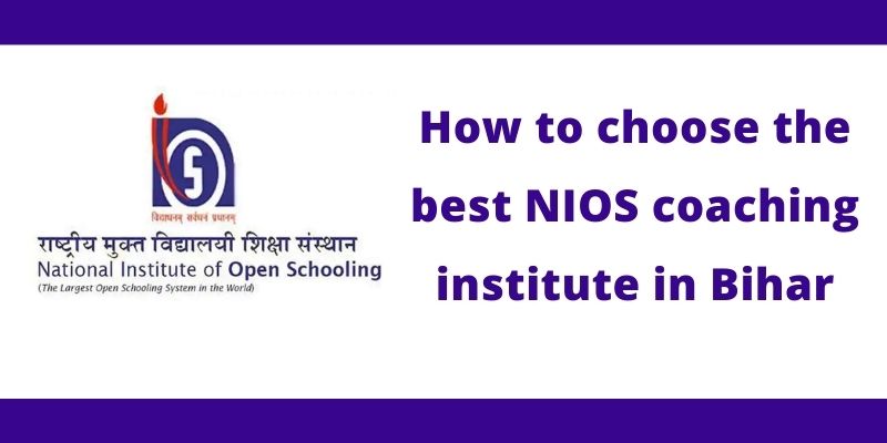 How to choose the best NIOS coaching institute in Bihar for class 10th and 12th